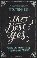 The Best Yes: Making Wise Decisions In The Midst Of Endless Demands